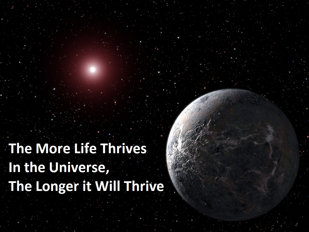 The more Life thrives in the universe, the longer it will thrive